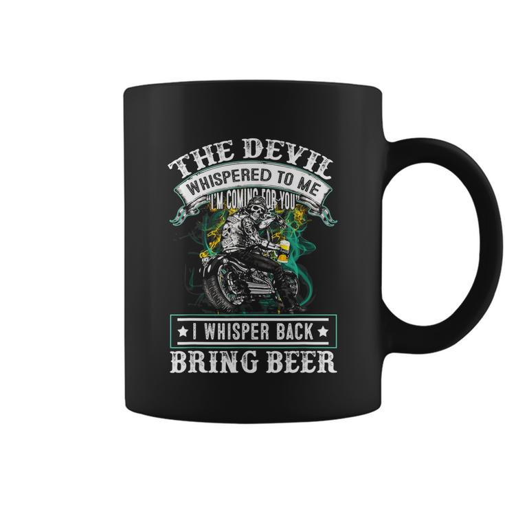 The Devil Whispered To Me Im Coming For YouBring Beer Coffee Mug