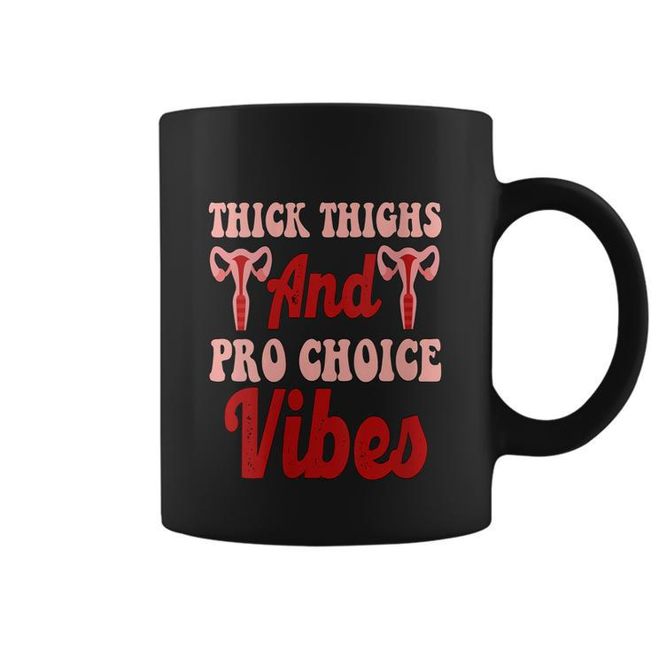 Thick Thighs And Pro Choice Vibes Roe My Body Coffee Mug