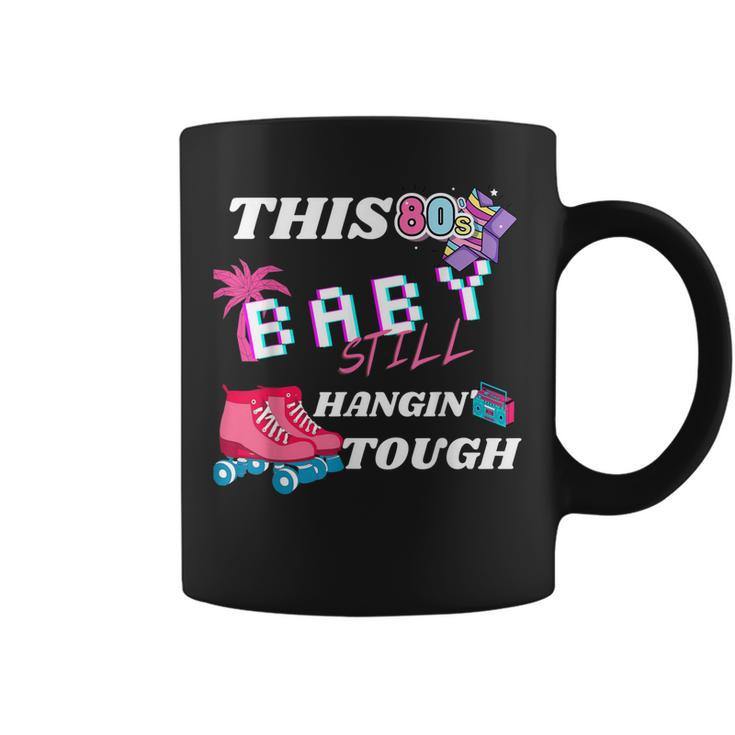 This 80S Baby Still Hangin Tough | Cute Retro Eighties Coffee Mug
