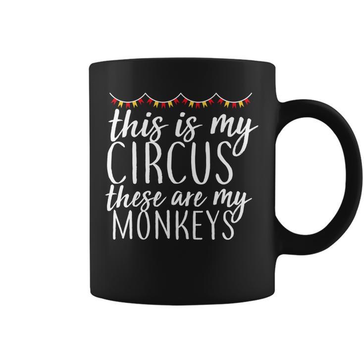 This Is My Circus These Are My Monkeys Tshirt Coffee Mug