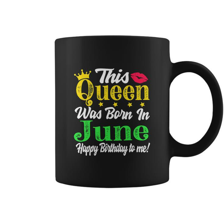 This Queen Was Born In June Funny Birthday Girl Coffee Mug
