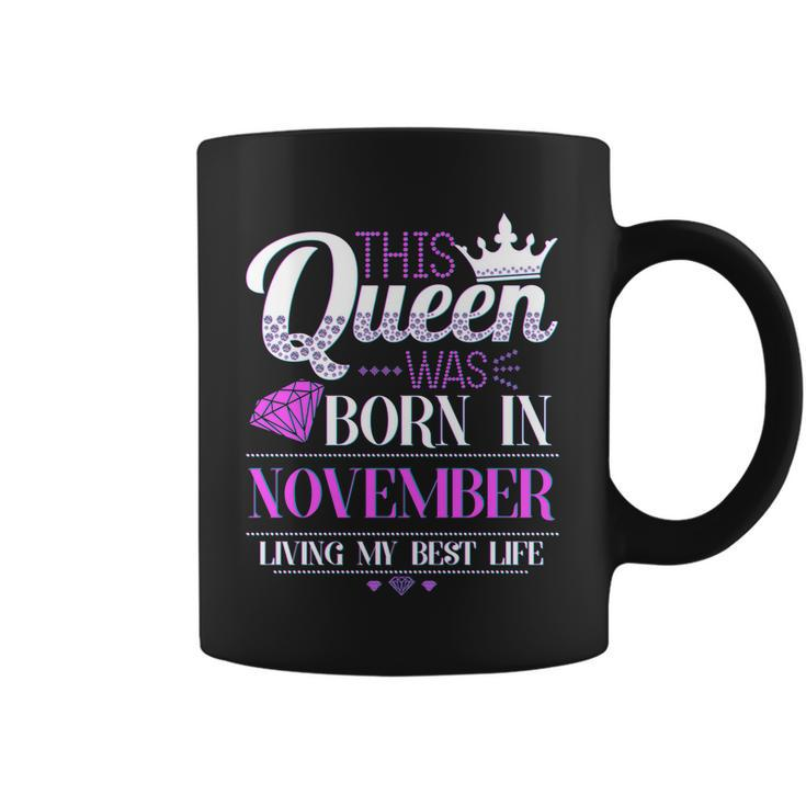 This Queen Was Born In November Living My Best Life Tshirt Coffee Mug