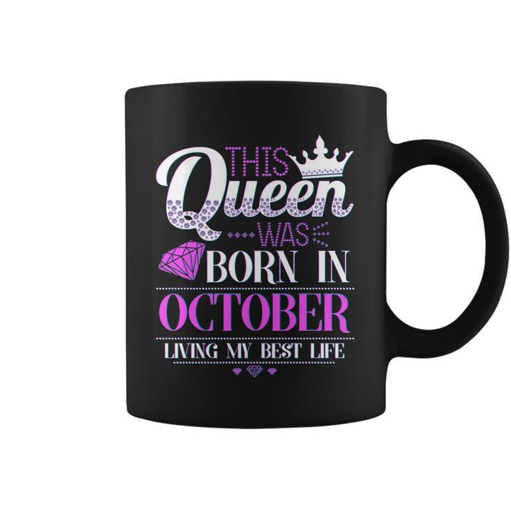 This Queen Was Born In October Living My Best Life Coffee Mug