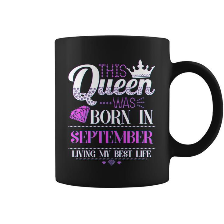 This Queen Was Born In September Living My Best Life Coffee Mug