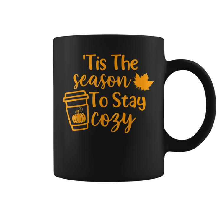 Tis The Season To Stay Cozy Pumpkin Spice Fall Thanksgiving Coffee Mug