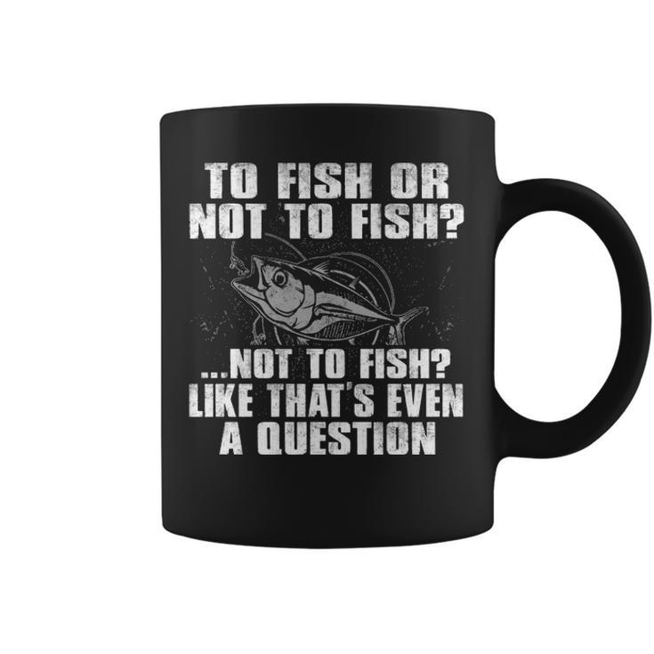 To Fish Or Not To Fish Coffee Mug