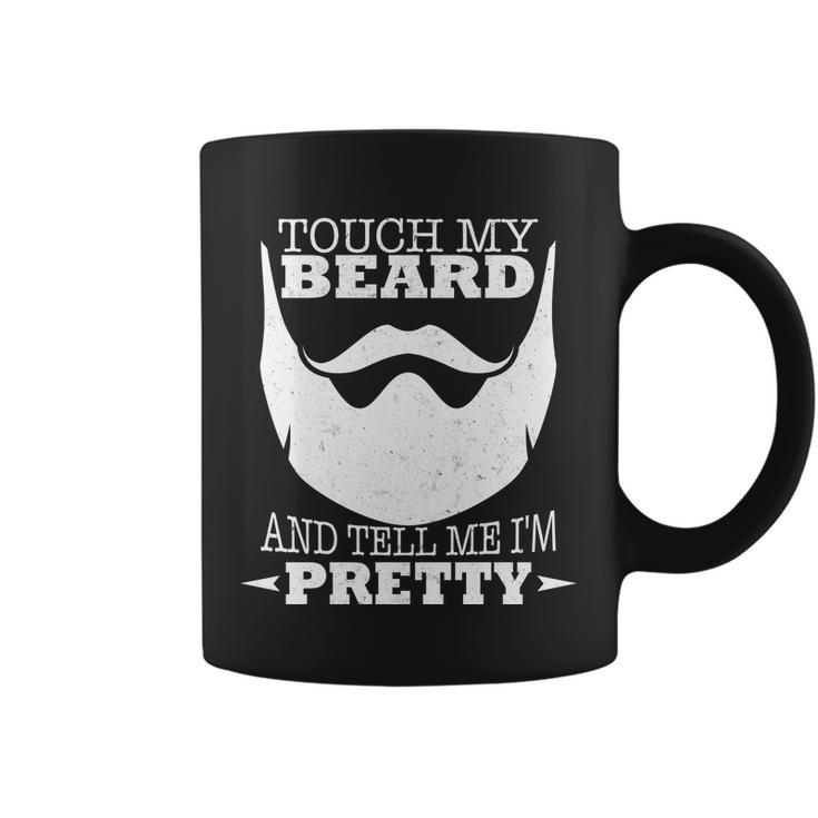 Touch My Beard And Tell Me Im Pretty Tshirt Coffee Mug