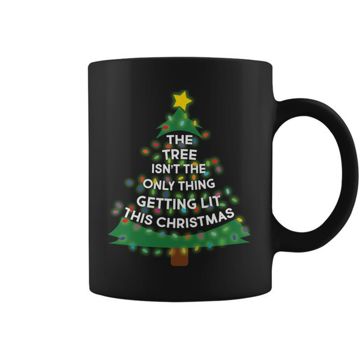 Tree Isnt The Only Thing Getting Lit Ugly Christmas Tshirt Coffee Mug