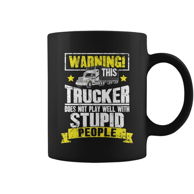 Truck Driver Gift Warning This Trucker Does Not Play Well Cute Gift Coffee Mug