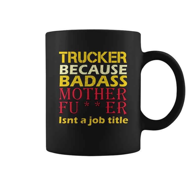 Trucker Badass Job Title Coffee Mug