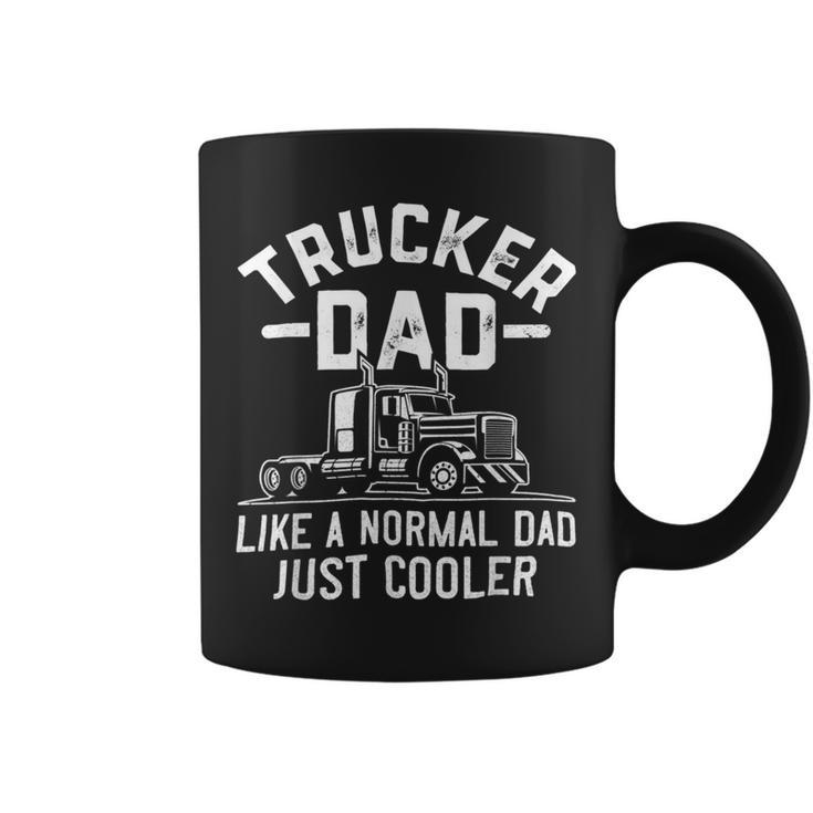Trucker Truck Driving Funny Semi Trucker Dad Like A Normal Dad Coffee Mug