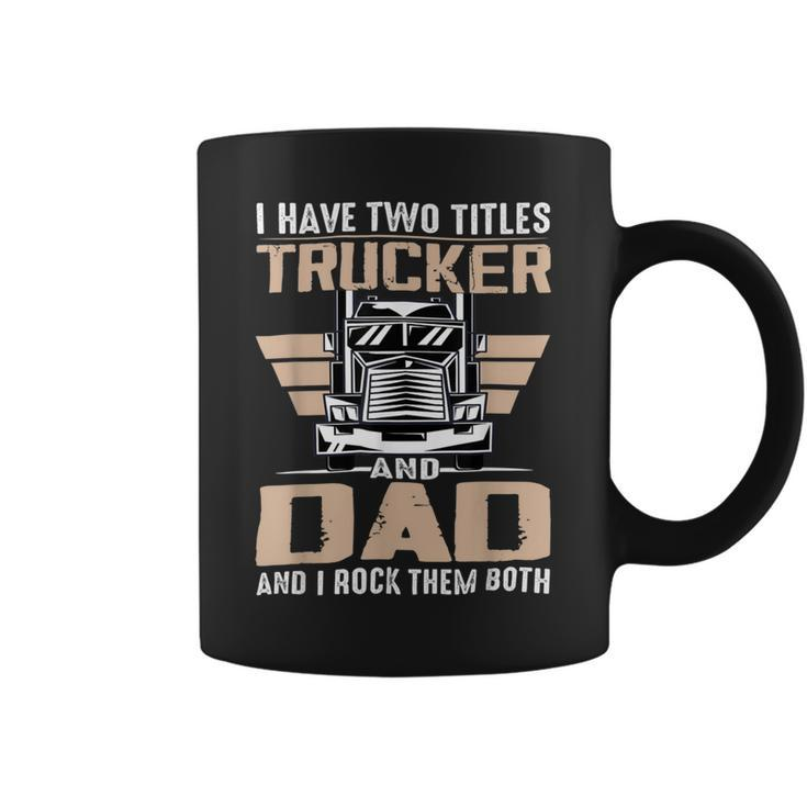 Trucker Trucker And Dad Quote Semi Truck Driver Mechanic Funny V2 Coffee Mug