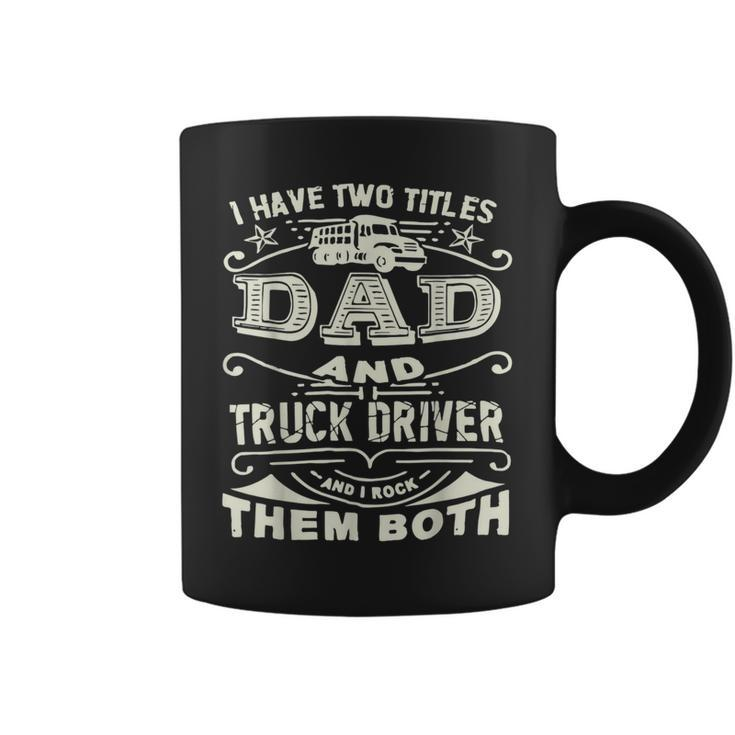 Trucker Trucker Dad Quote Truck Driver Trucking Trucker Lover Coffee Mug
