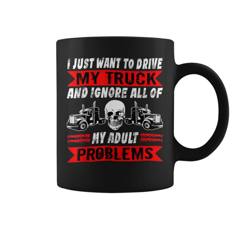 Trucker Trucker I Just Want To Drive My Truck Driver Trucking Coffee Mug