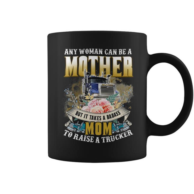 Trucker Trucker Mom Tee It Takes A Badass Mom To Raise Trucker Coffee Mug