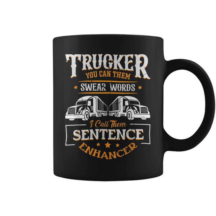 Trucker Trucker You Call Them Swear Words I Call Them Sen Trucker Coffee Mug