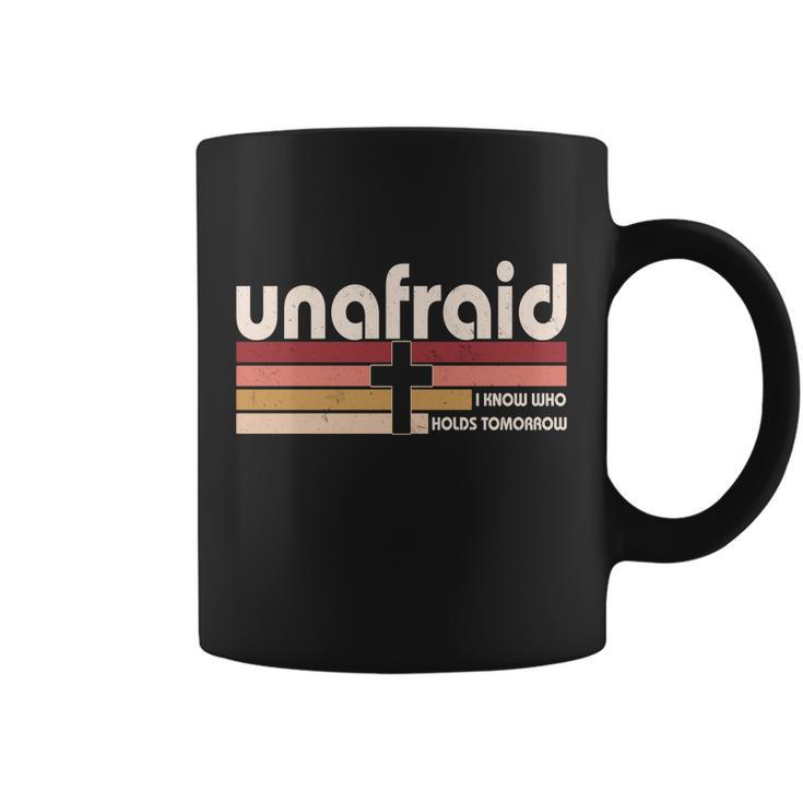 Unafraid I Know Who Holds Tomorrow Christian Faith Coffee Mug