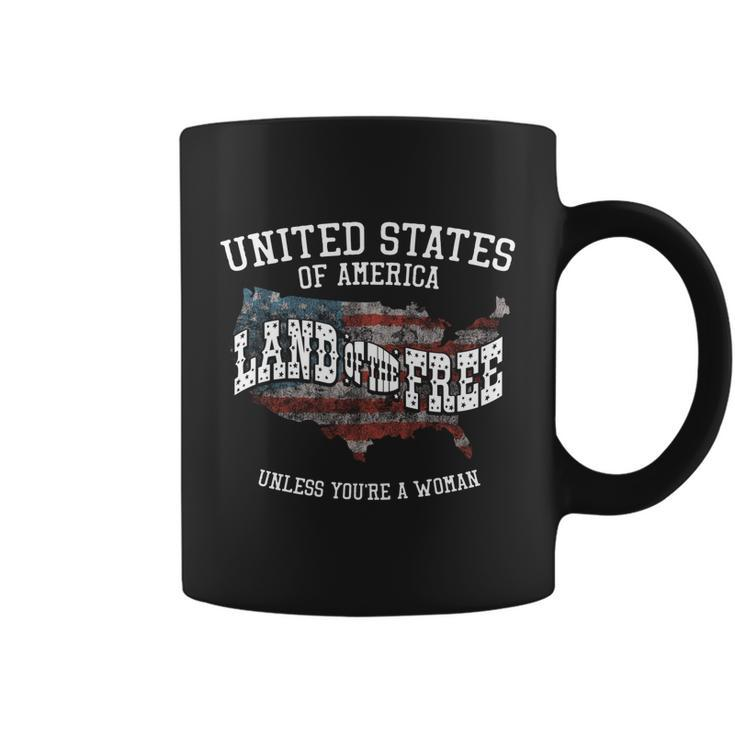 Usa Land Of The Free Unless Youre A Woman Coffee Mug