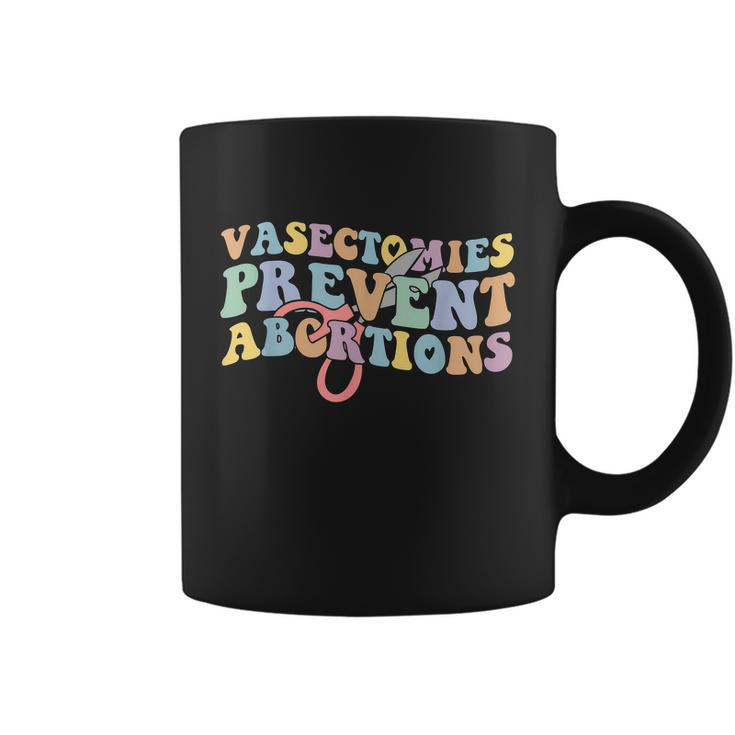 Vasectomies Prevent Abortions Pro Choice Pro Roe Womens Rights Coffee Mug