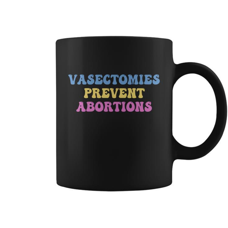 Vasectomies Prevent Abortions Prolife Feminest Prochoice Coffee Mug