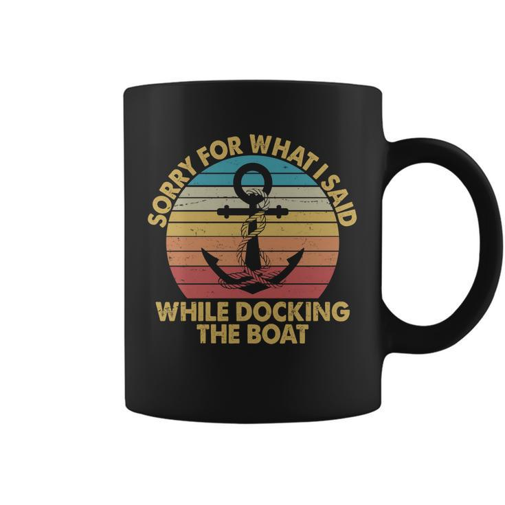 Vintage Sorry For What I Said While Docking The Boat Coffee Mug