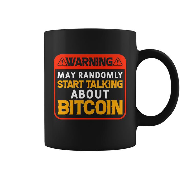 Warning May Randomly Start Talking About Bitcoin T Coffee Mug