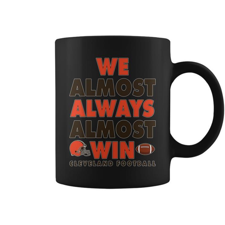 We Almost Always Almost Win Cleveland Football Tshirt Coffee Mug
