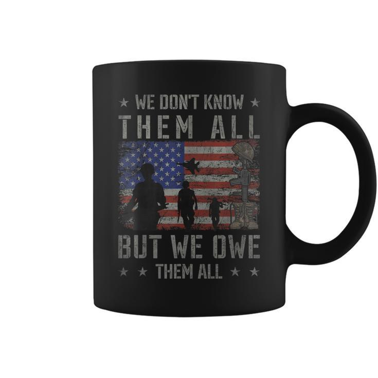 We Dont Know Them All But We Owe Them All Veterans Day  Coffee Mug