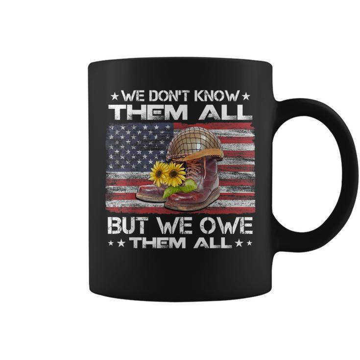 We Dont Know Them All But We Owe Them All Veterans Day  Coffee Mug