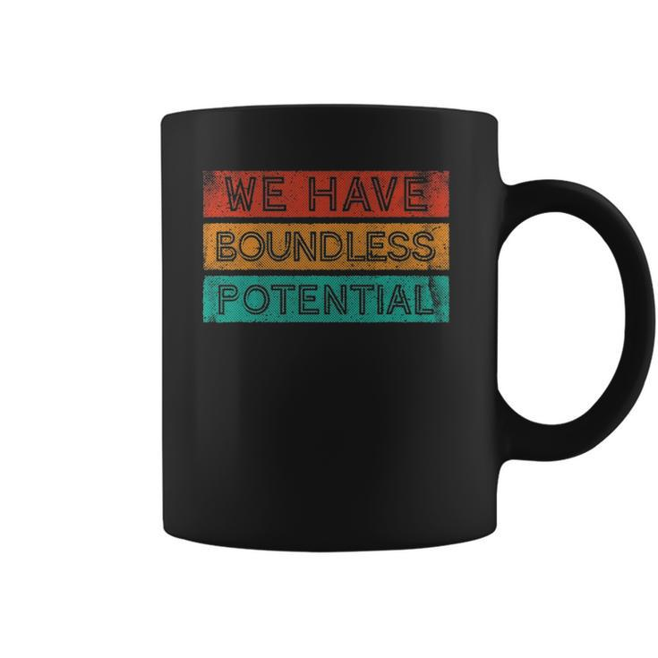 We Have Boundless Potential Positivity Inspirational Coffee Mug