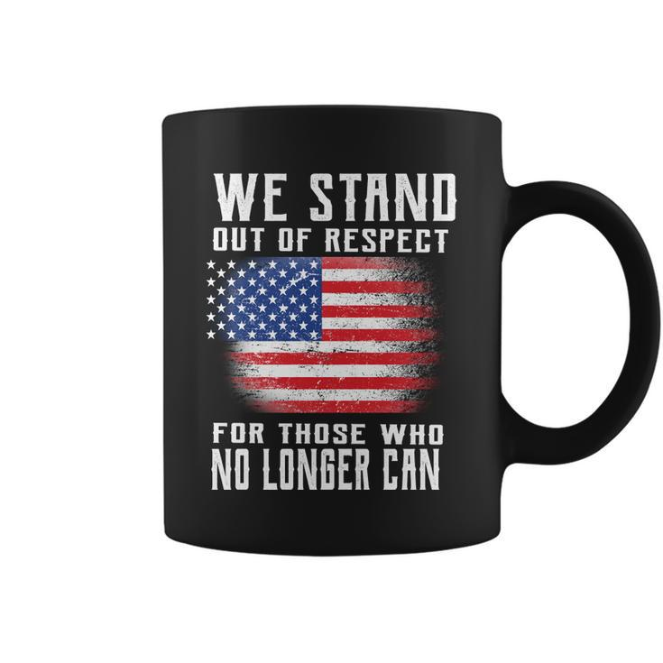 We Stand Out Of Respect For Those Who No Longer Can Tshirt Coffee Mug