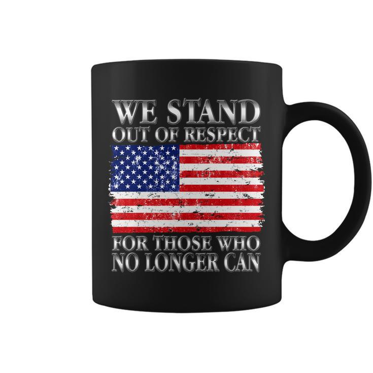 We Stand Out Of Respect Support Our Troops Coffee Mug