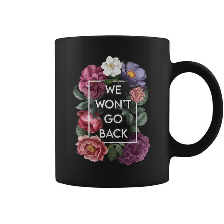 We Wont Go Back Floral Roe V Wade Pro Choice Feminist Women  Coffee Mug