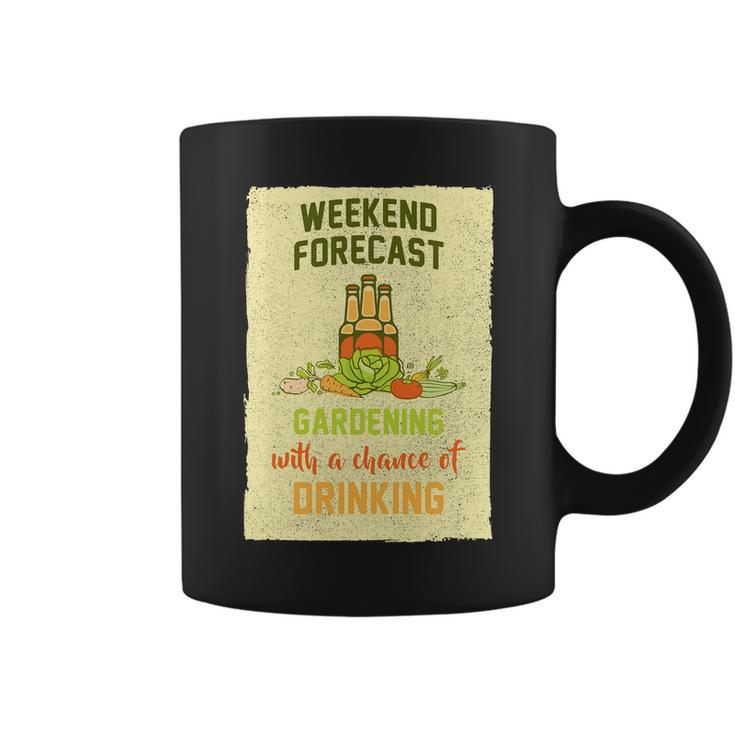 Weekend Forecast Gardening With A Chance Of Drinking Coffee Mug