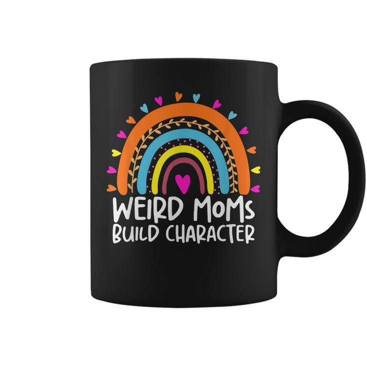 Weird Moms Build Character Funny Mothers Day  Coffee Mug
