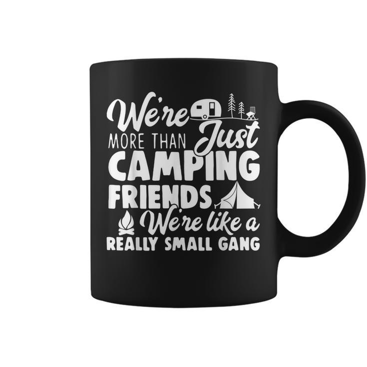 Were More Than Just Camping Friends Happy Camper Camping  Coffee Mug