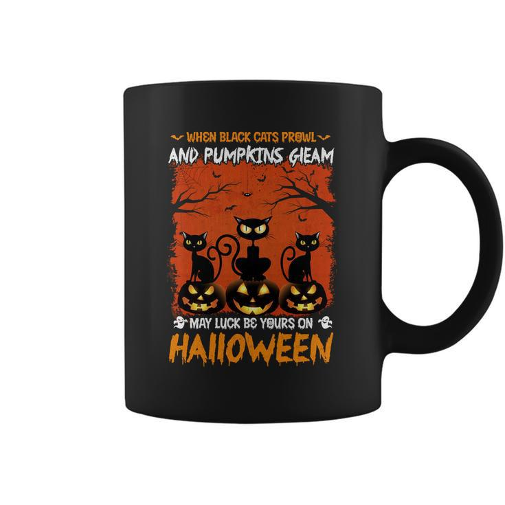When Black Cat Prowl And Pumpkin Gleam My Luck Be Yours On Halloween Coffee Mug