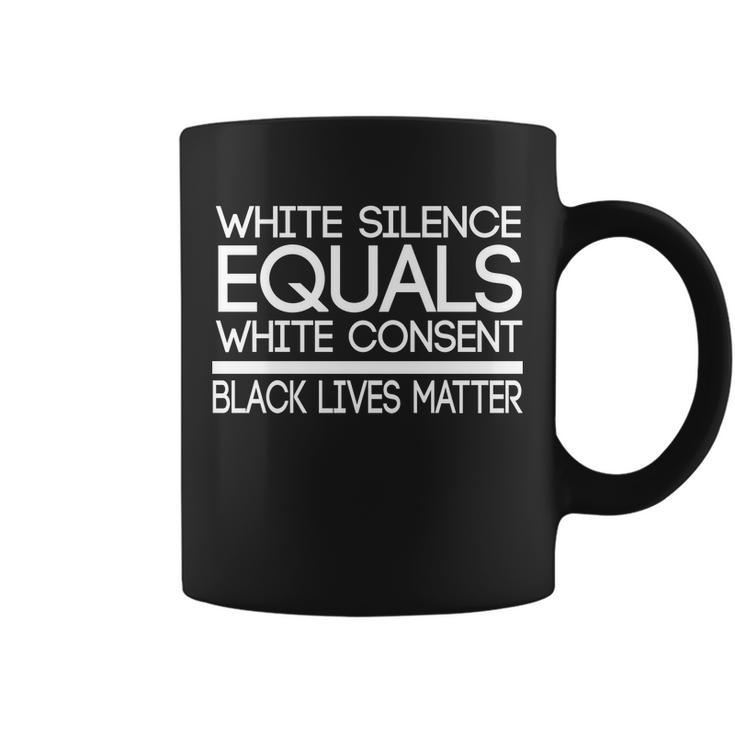 White Silence Equals White Consent Black Lives Matter V2 Coffee Mug