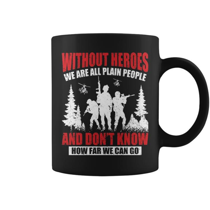 Without Heroes Veterans Tshirt Coffee Mug