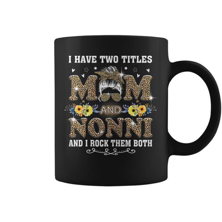Womens Funny I Have Two Titles Mom And Nonni Funny Leopard Mothers  Coffee Mug