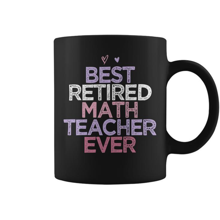 Womens Funny Sarcastic Saying Best Retired Math Teacher Ever Coffee Mug