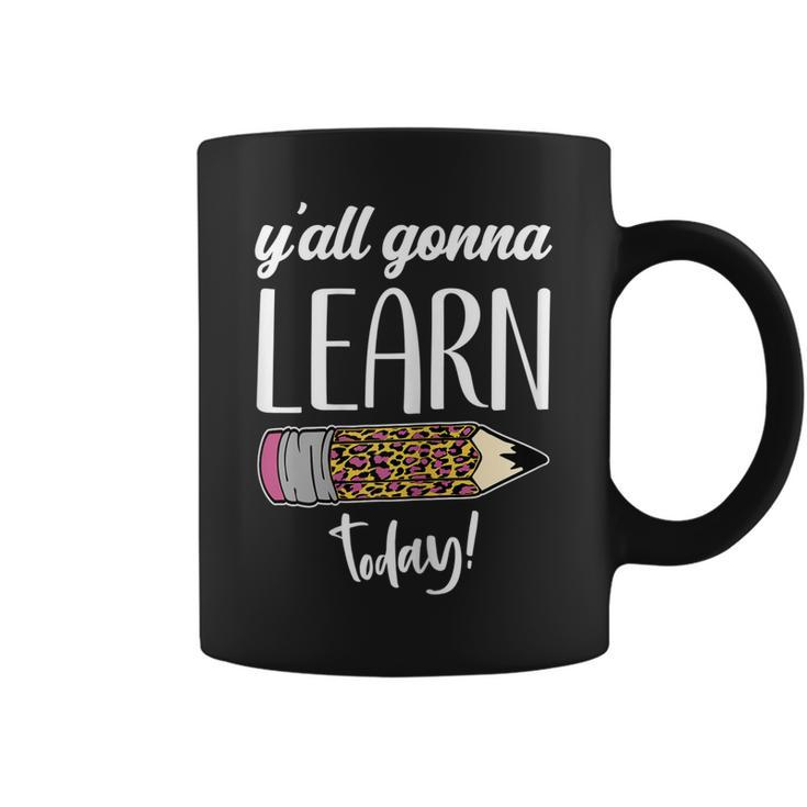 Womens Funny Teacher Back To School Yall Gonna Learn Today  Coffee Mug