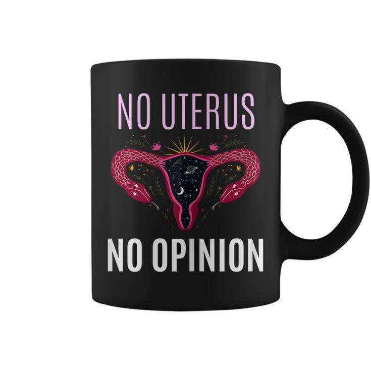 Womens No Uterus No Opinion Pro Choice Feminism Equality  Coffee Mug