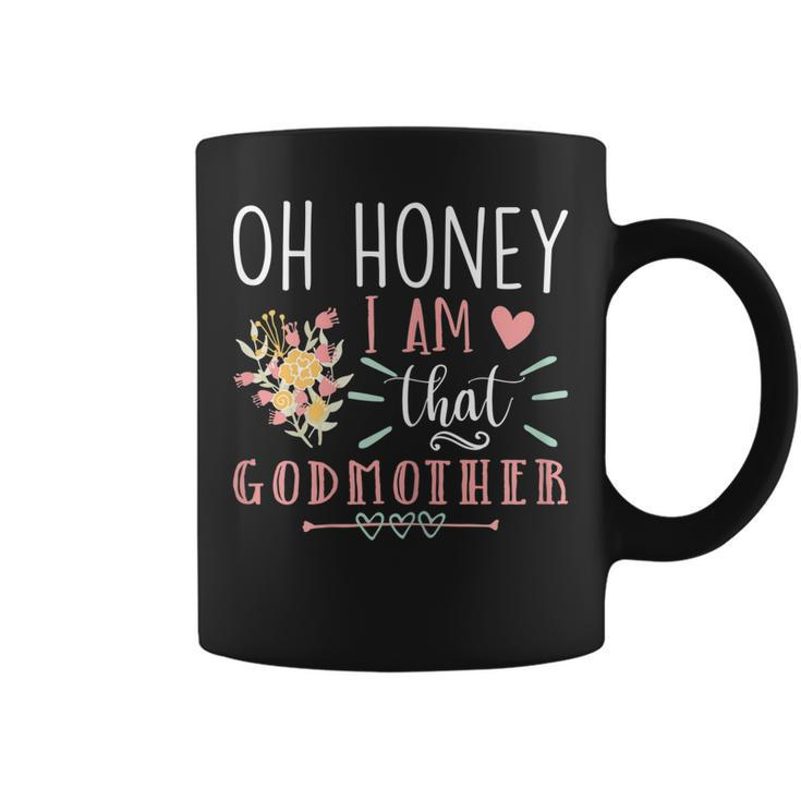 Womens Sarcastic Godmother Oh Honey I Am That Godmother Mothers Day  Coffee Mug