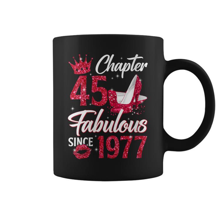 Womens Womens Chapter 45 Fabulous Since 1977 45Th Birthday Queen  Coffee Mug