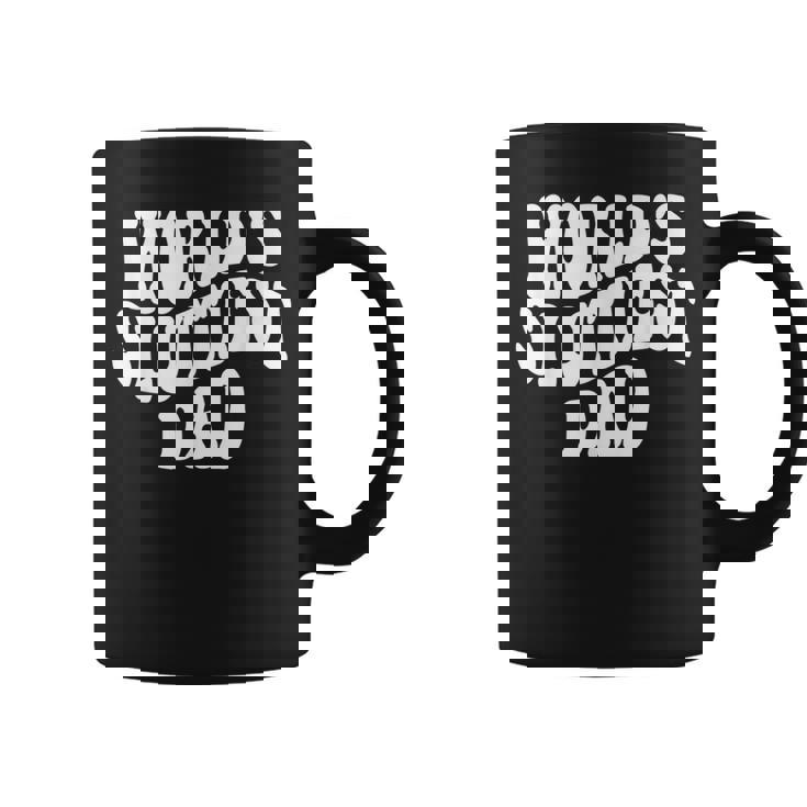 Worlds Sluttiest Dad Funny Fathers Day For Daddy Father Men Coffee Mug
