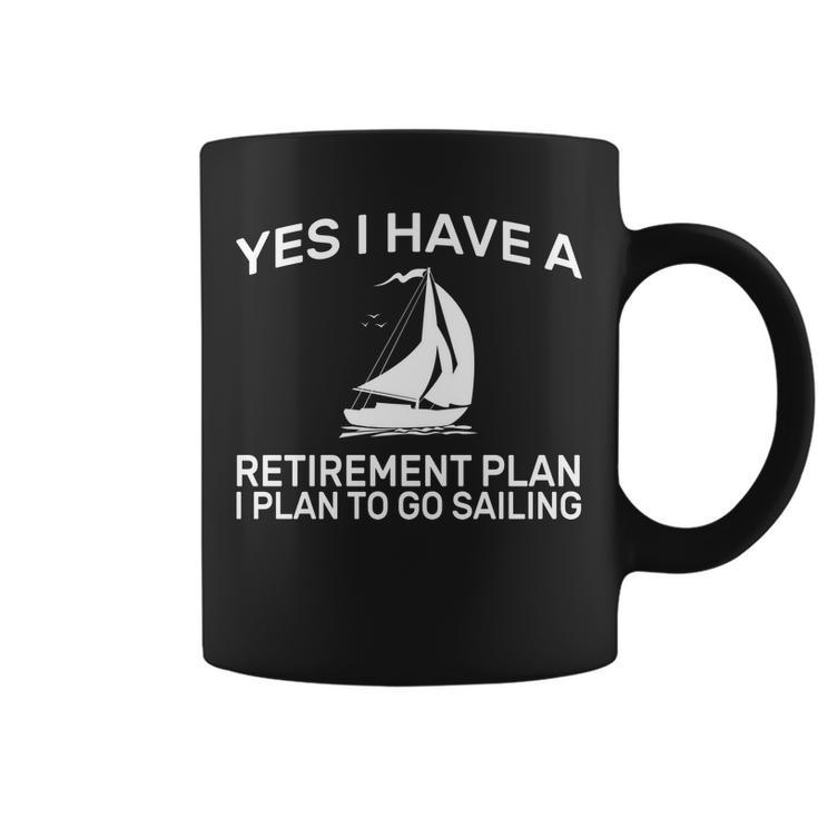 Yes I Have A Retirement Plan Sailing Tshirt Coffee Mug