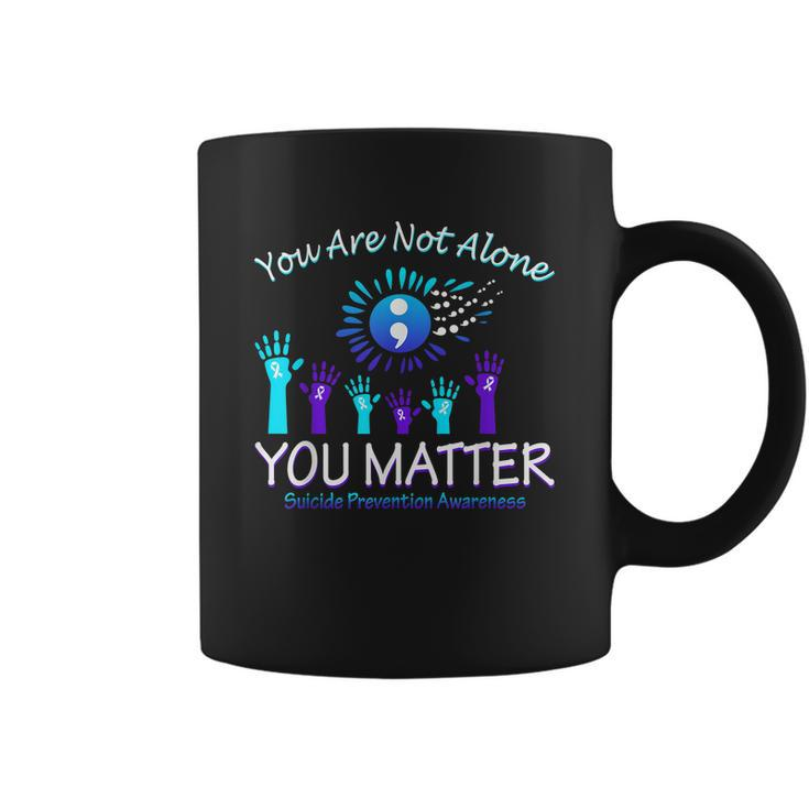 You Are Not Alone You Matter Suicide Prevention Awareness Coffee Mug