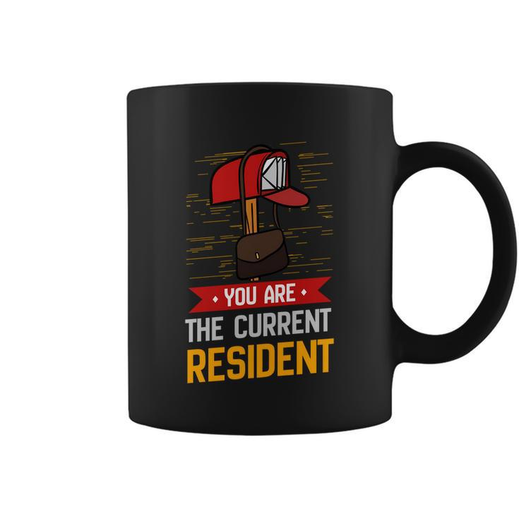 You Are The Current Resident Funny Postal Worker Gift Coffee Mug
