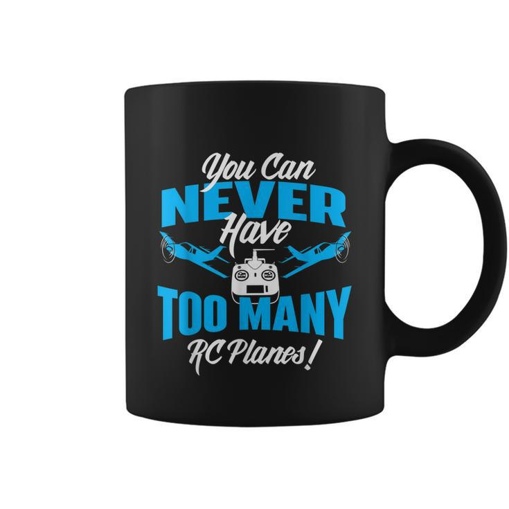 You Can Never Have Too Many Rc Planes Rc Airplane Pilot Coffee Mug